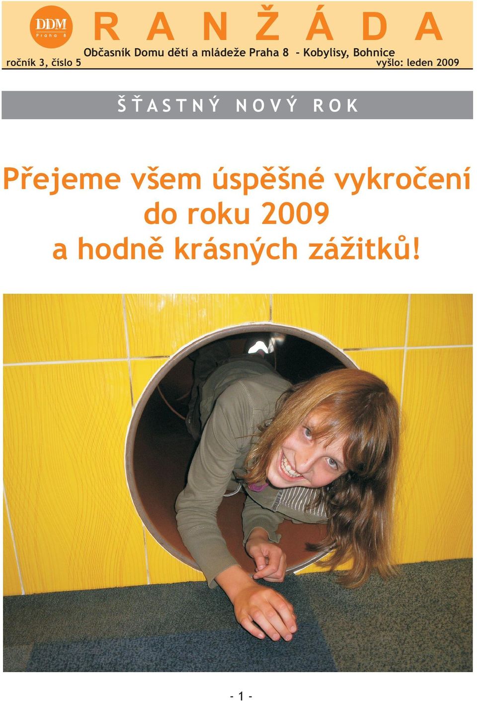 leden 2009 Š ASTNÝ NOVÝ ROK Pøejeme všem úspìšné