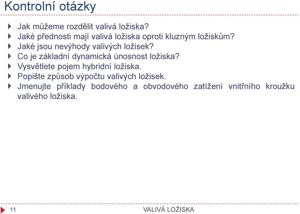 Jaké jsou nevýhody valivých ložisek? Co je základní dynamická únosnost ložiska?