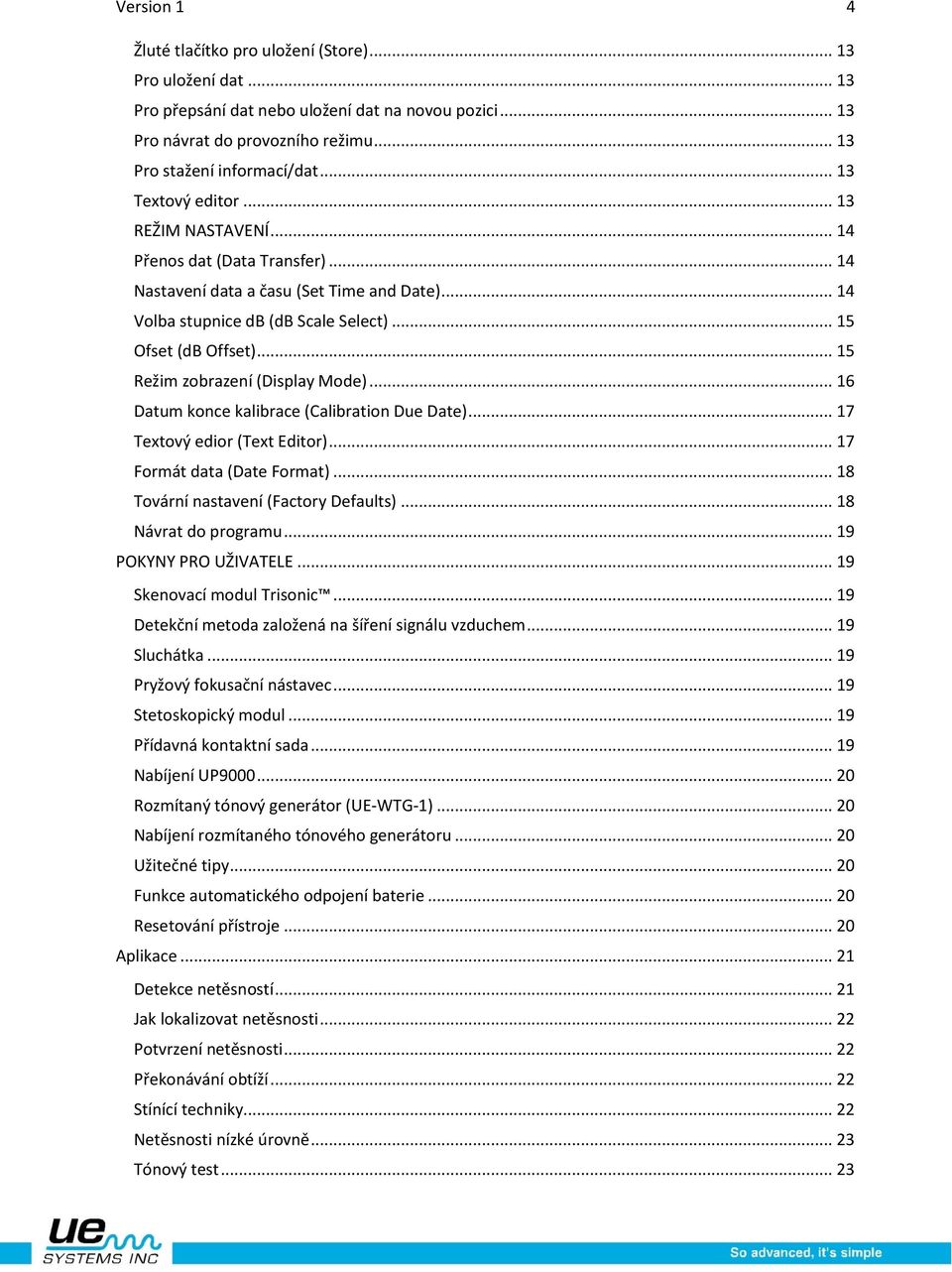 .. 15 Režim zobrazení (Display Mode)... 16 Datum konce kalibrace (Calibration Due Date)... 17 Textový edior (Text Editor)... 17 Formát data (Date Format)... 18 Tovární nastavení (Factory Defaults).