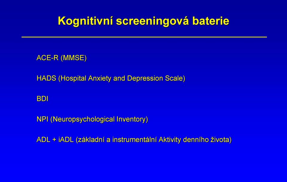 BDI NPI (Neuropsychological Inventory) ADL +