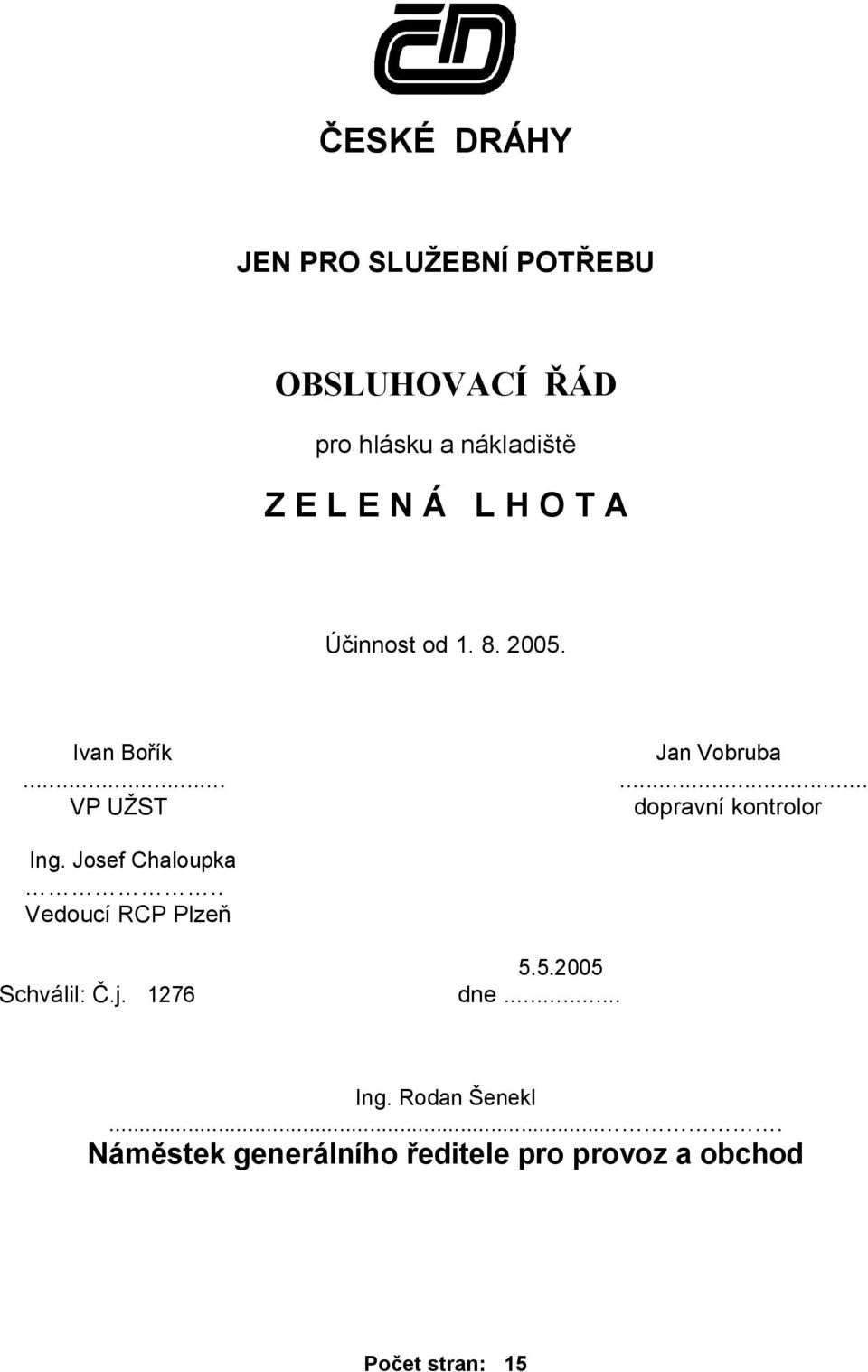 ..... VP UŽST dopravní kontrolor Ing. Josef Chaloupka.. Vedoucí RCP Plzeň 5.
