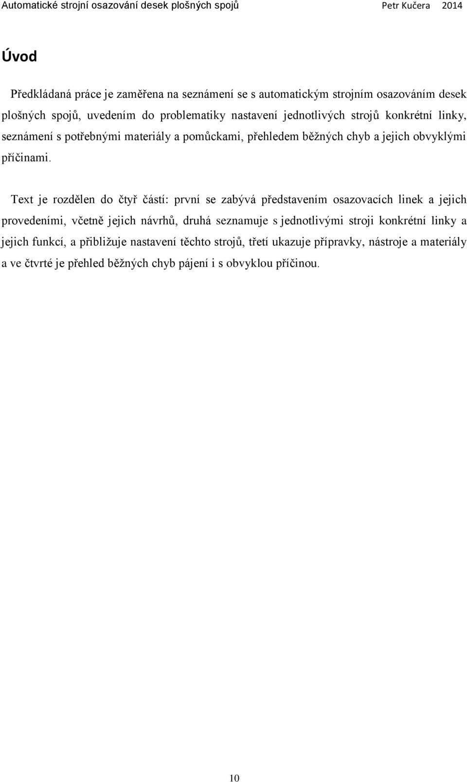 Text je rozdělen do čtyř částí: první se zabývá představením osazovacích linek a jejich provedeními, včetně jejich návrhů, druhá seznamuje s jednotlivými