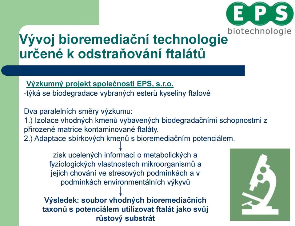 ) Adaptace sbírkových kmenů s bioremediačním potenciálem.