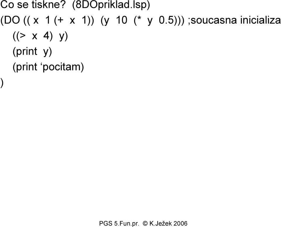 y 0.5) ;soucasna inicializa ((>