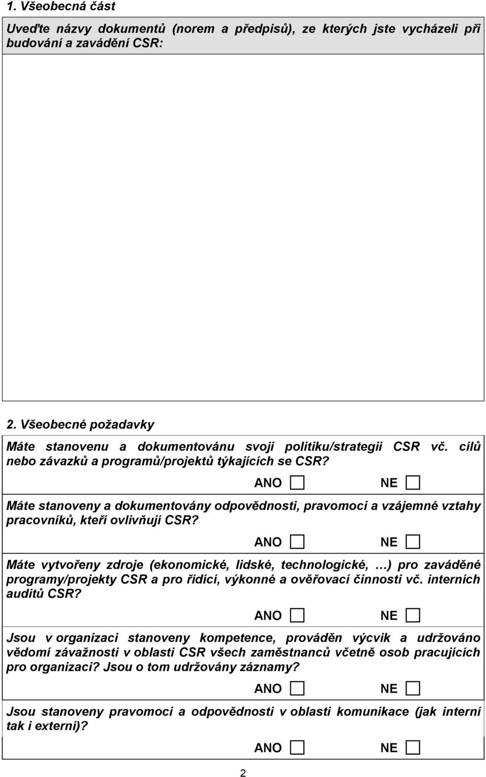 2 Máte stanoveny a dokumentovány odpovědnosti, pravomoci a vzájemné vztahy pracovníků, kteří ovlivňují CSR?