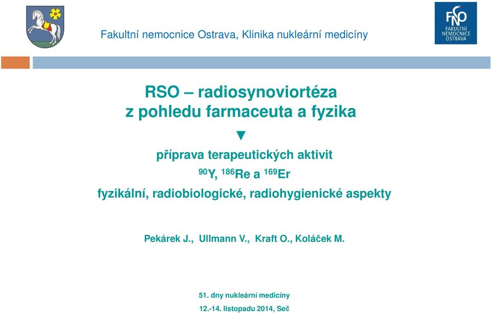 radiobiologické, radiohygienické aspekty vvvgggssfakultní nemocnice Ostrava, Klinika nukleární