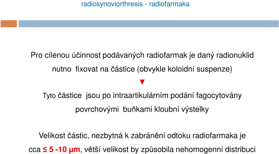 intraartikulárním podání fagocytovány povrchovými buňkami kloubní výstelky Velikost částic,