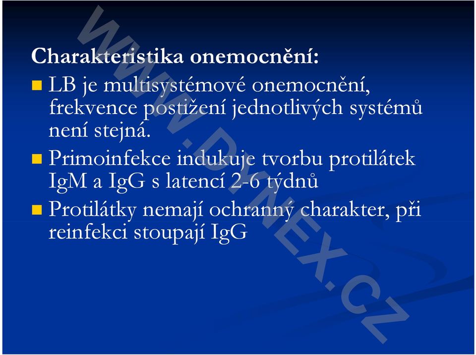 Primoinfekce indukuje tvorbu protilátek IM IgM a IG IgG s lt
