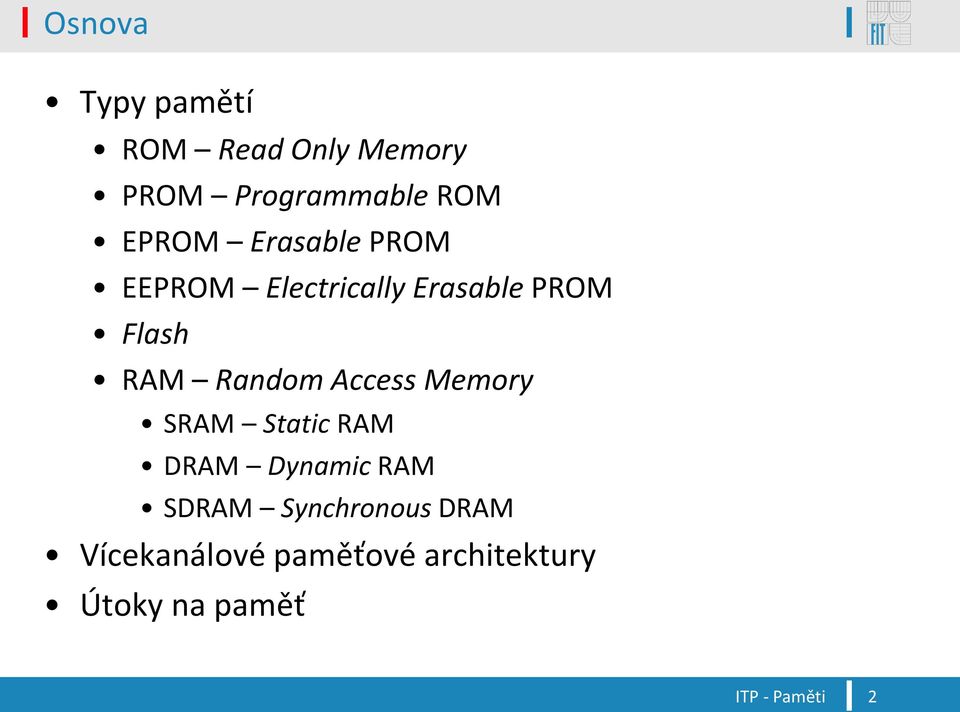 Random Access Memory SRAM Static RAM DRAM Dynamic RAM SDRAM