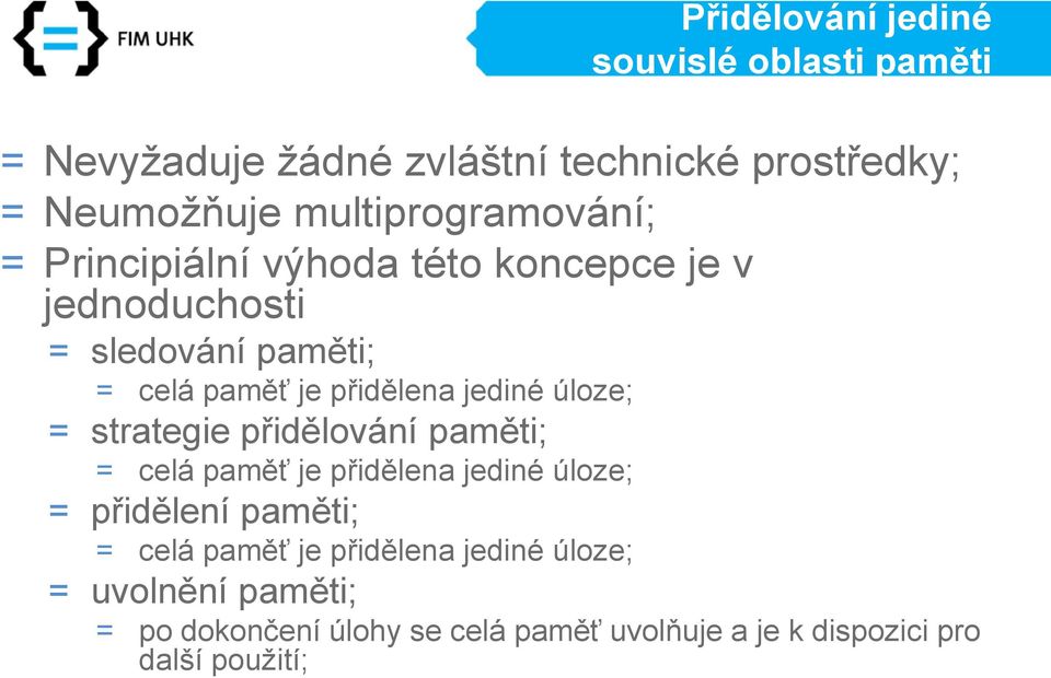 přidělena jediné úloze; = strategie přidělování paměti; = celá paměť je přidělena jediné úloze; = přidělení paměti; =