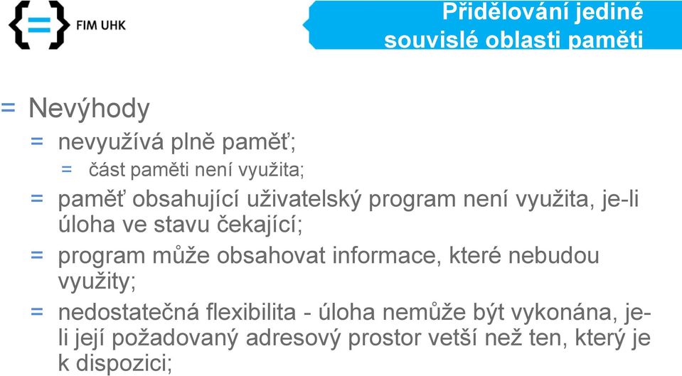 čekající; = program může obsahovat informace, které nebudou využity; = nedostatečná