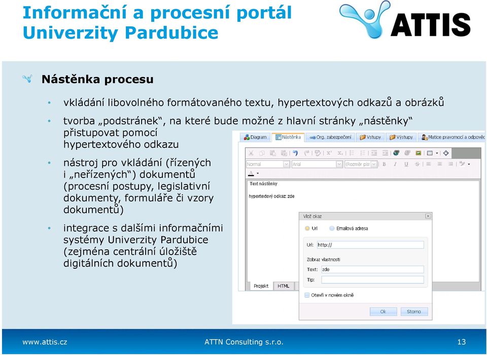 (řízených i neřízených ) dokumentů (procesní postupy, legislativní dokumenty, formuláře či vzory dokumentů)