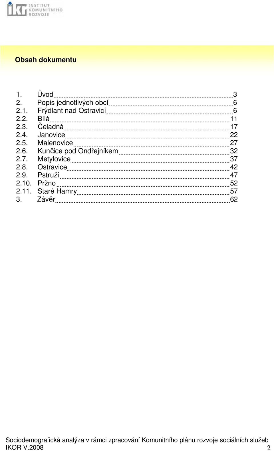 Kunčice pod Ondřejníkem 32 2.7. Metylovice 37 2.8. Ostravice 42 2.9.