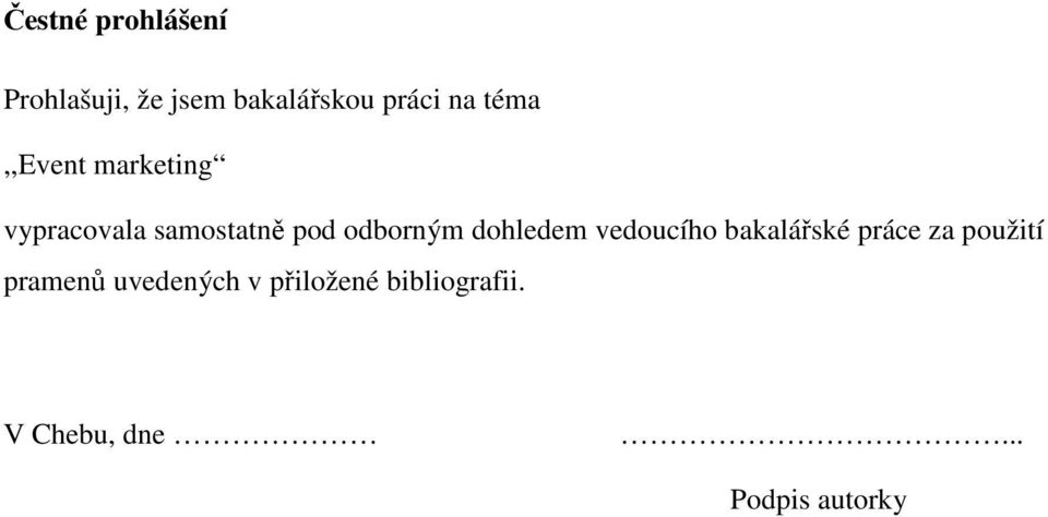 dohledem vedoucího bakalářské práce za použití pramenů