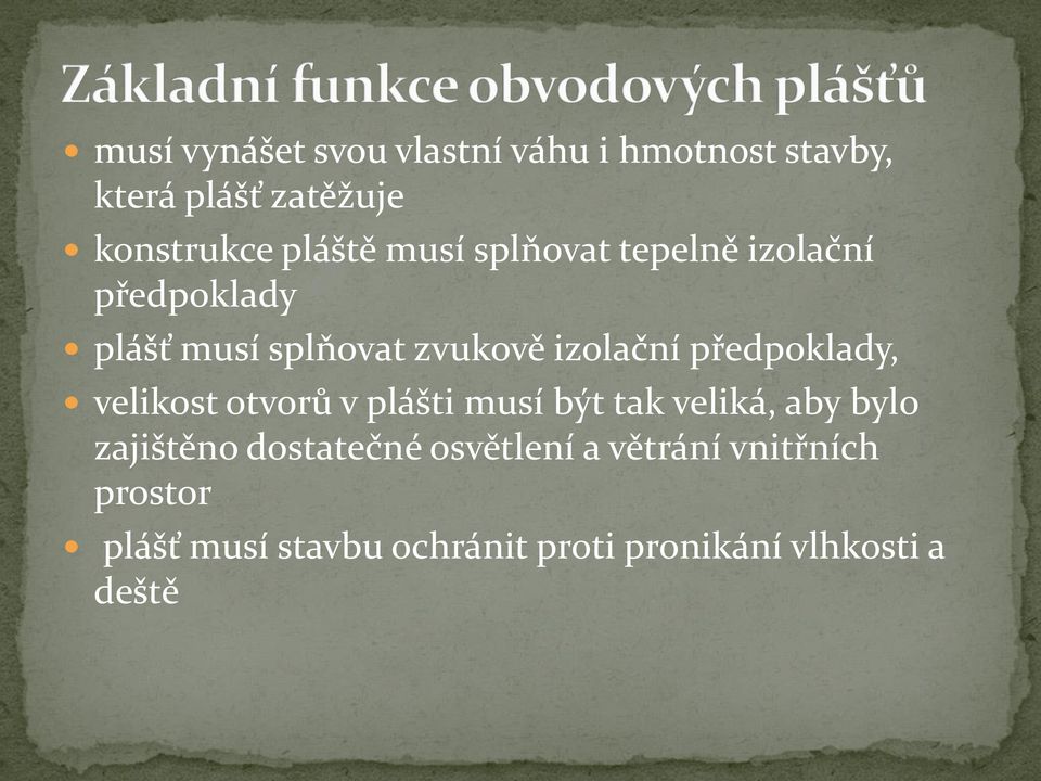 předpoklady, velikost otvorů v plášti musí být tak veliká, aby bylo zajištěno dostatečné