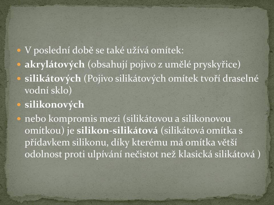 kompromis mezi (silikátovou a silikonovou omítkou) je silikon-silikátová (silikátová omítka s