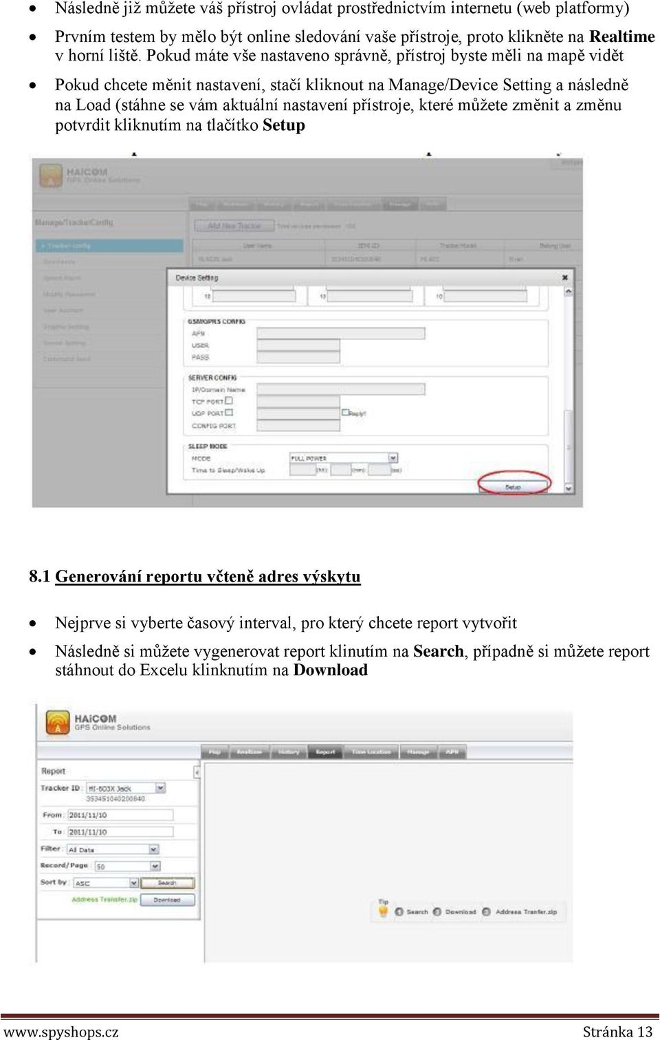 Pokud máte vše nastaveno správně, přístroj byste měli na mapě vidět Pokud chcete měnit nastavení, stačí kliknout na Manage/Device Setting a následně na Load (stáhne se vám