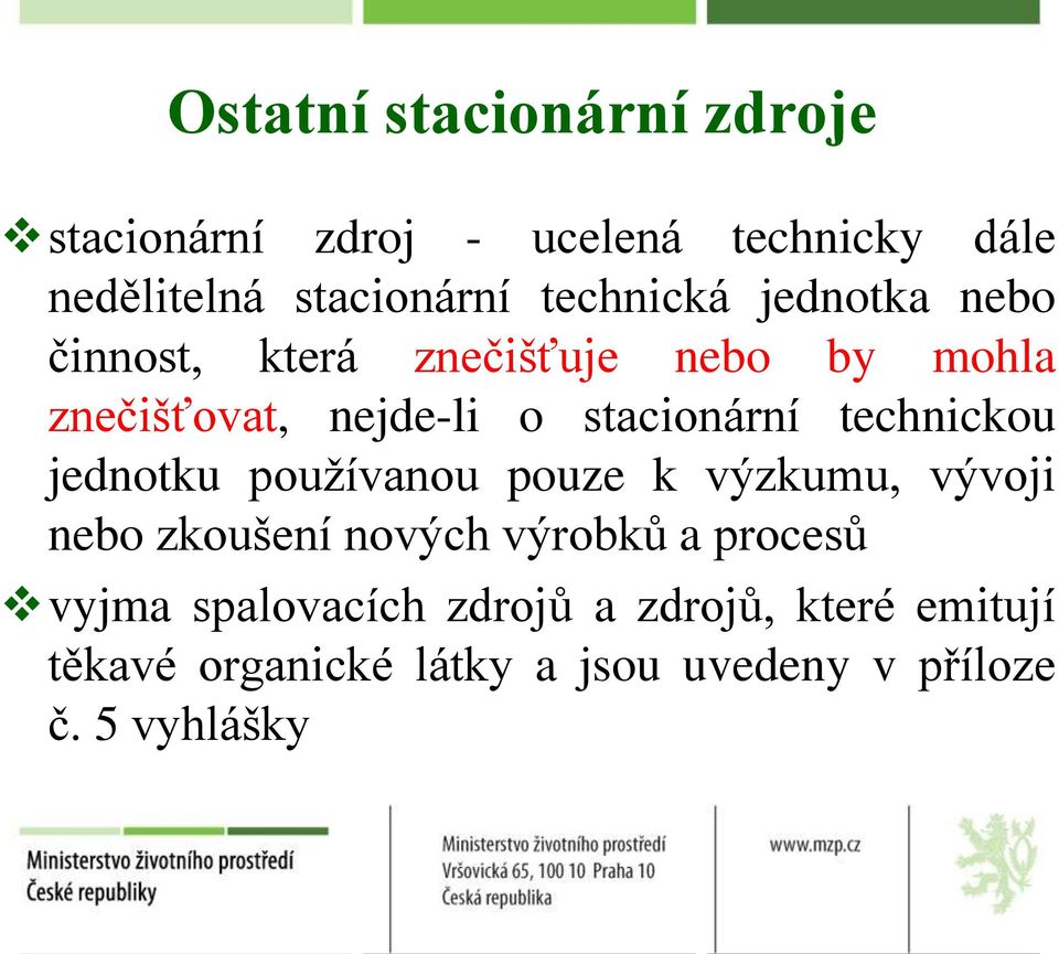 technickou jednotku používanou pouze k výzkumu, vývoji nebo zkoušení nových výrobků a procesů vyjma