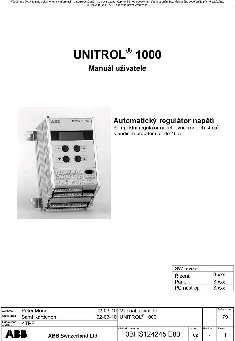 UNITROL 1000 Manuál uživatele Automatický regulátor napětí Kompaktní regulátor napětí synchronních strojů s budicím proudem až do 15 A SW revize