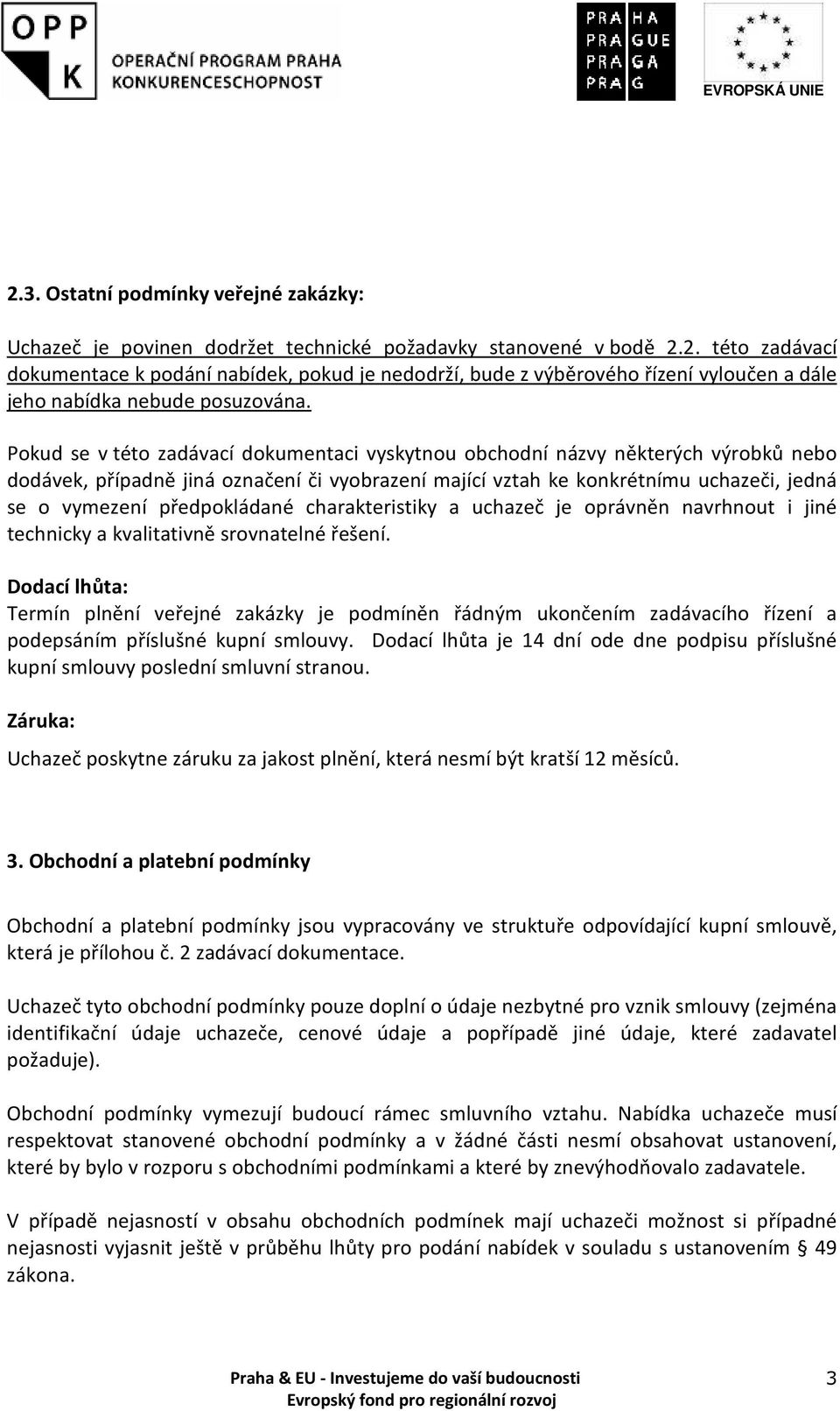 předpokládané charakteristiky a uchazeč je oprávněn navrhnout i jiné technicky a kvalitativně srovnatelné řešení.