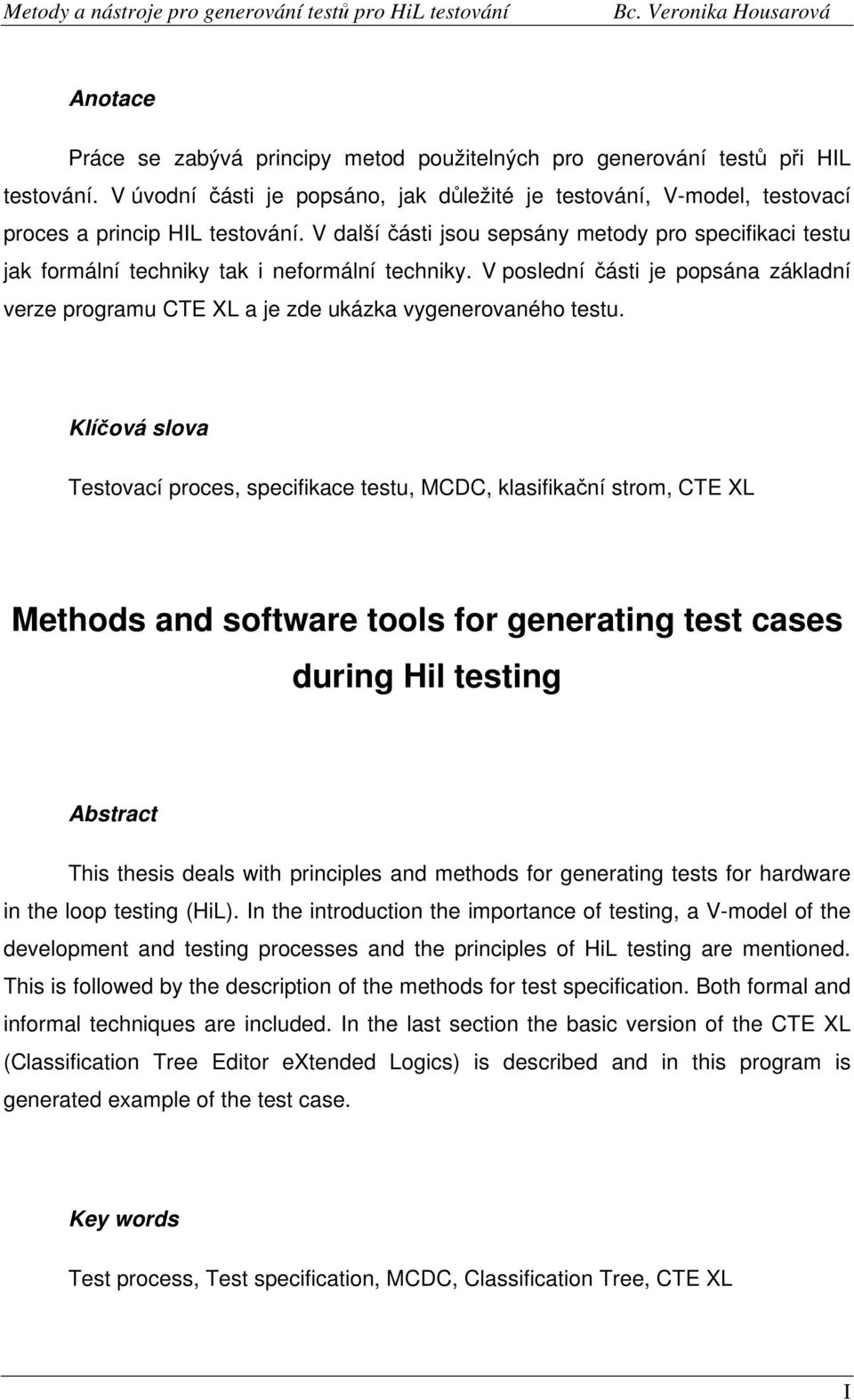 V poslední části je popsána základní verze programu CTE XL a je zde ukázka vygenerovaného testu.