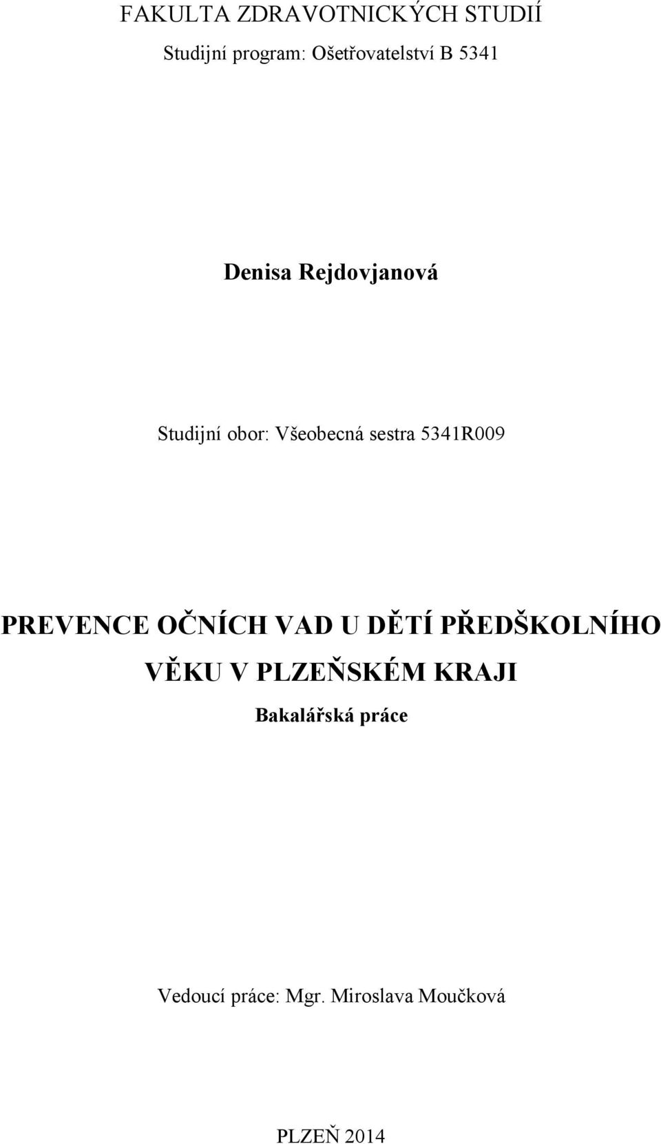 PREVENCE OČNÍCH VAD U DĚTÍ PŘEDŠKOLNÍHO VĚKU V PLZEŇSKÉM KRAJI