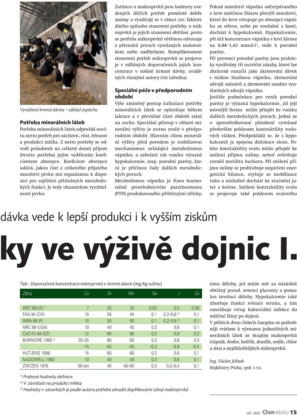 Koeficient absorpce udává, jakou část z celkového přijatého množství prvku má organismus k dispozici pro zajištění příslušných metabolických funkcí. Je tedy ukazatelem využitelnosti prvku.