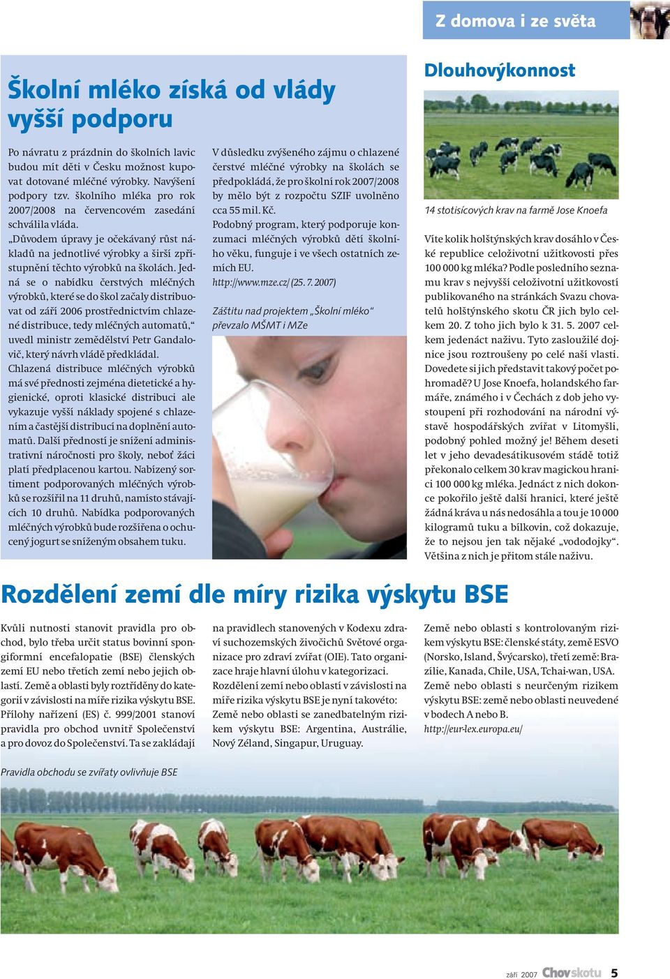 Důvodem úpravy je očekávaný růst nákladů na jednotlivé výrobky a širší zpřístupnění těchto výrobků na školách.