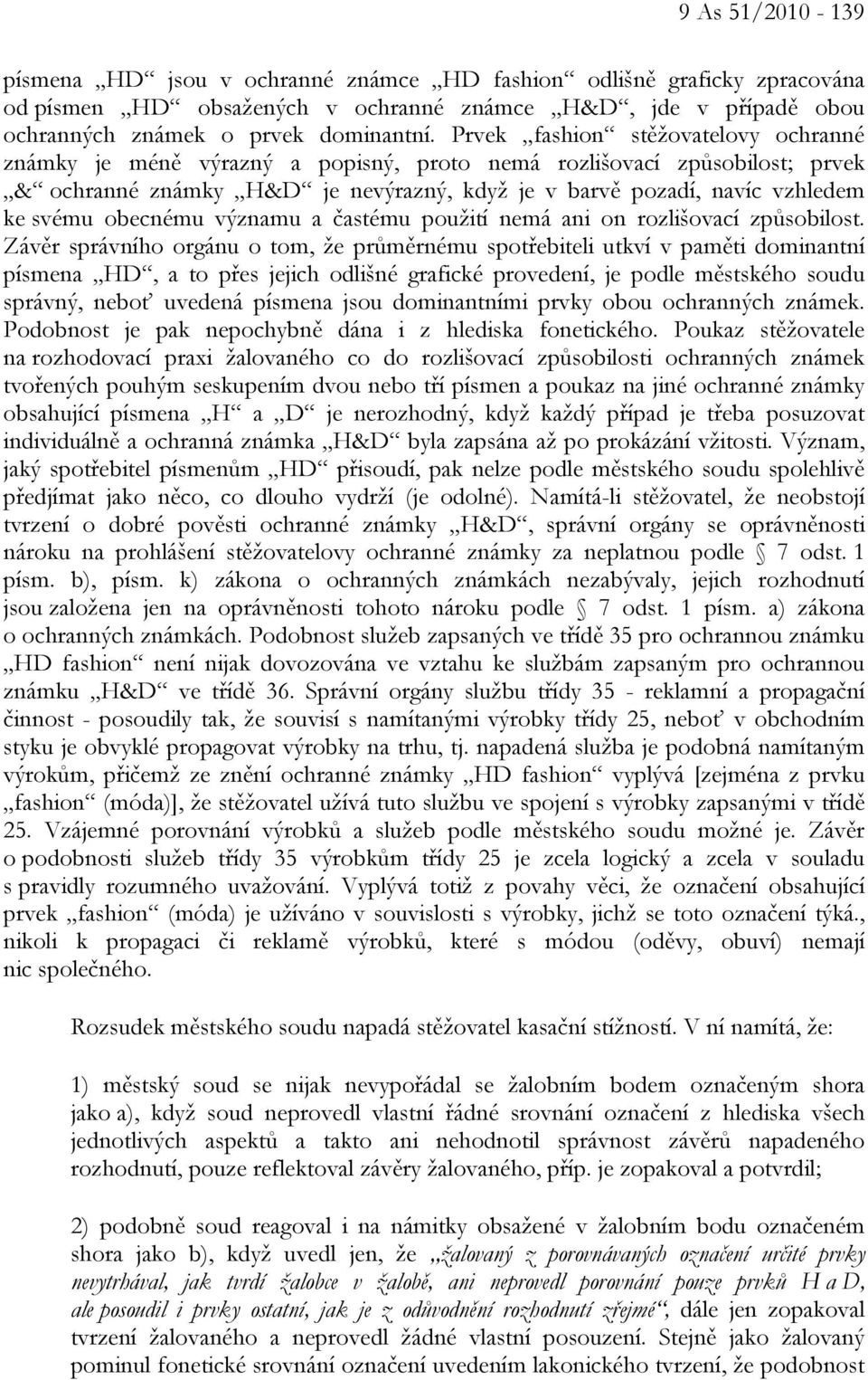 obecnému významu a častému použití nemá ani on rozlišovací způsobilost.