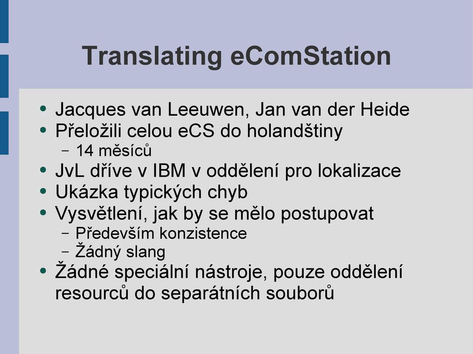 typických chyb Vysvětlení, jak by se mělo postupovat Především konzistence