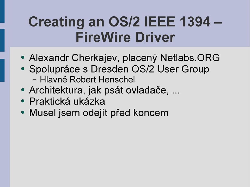 ORG Spolupráce s Dresden OS/2 User Group Hlavně Robert