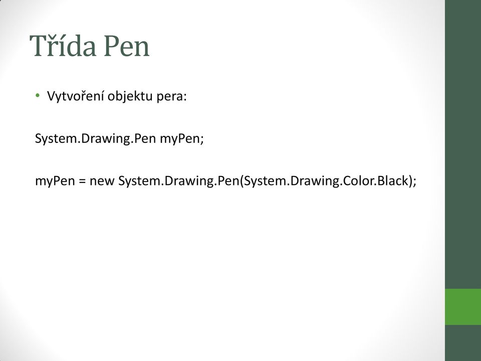 Pen mypen; mypen = new System.