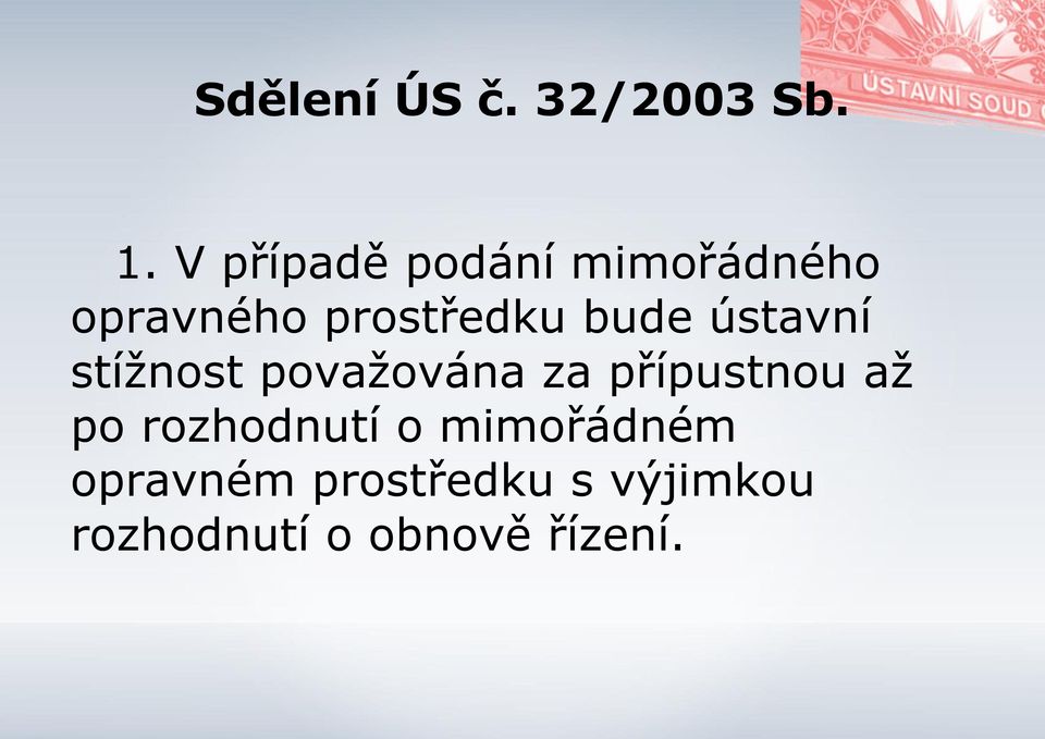 bude ústavní stížnost považována za přípustnou až po