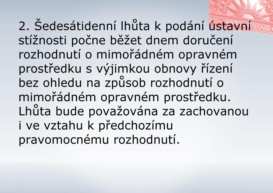 řízení bez ohledu na způsob rozhodnutí o mimořádném opravném prostředku.