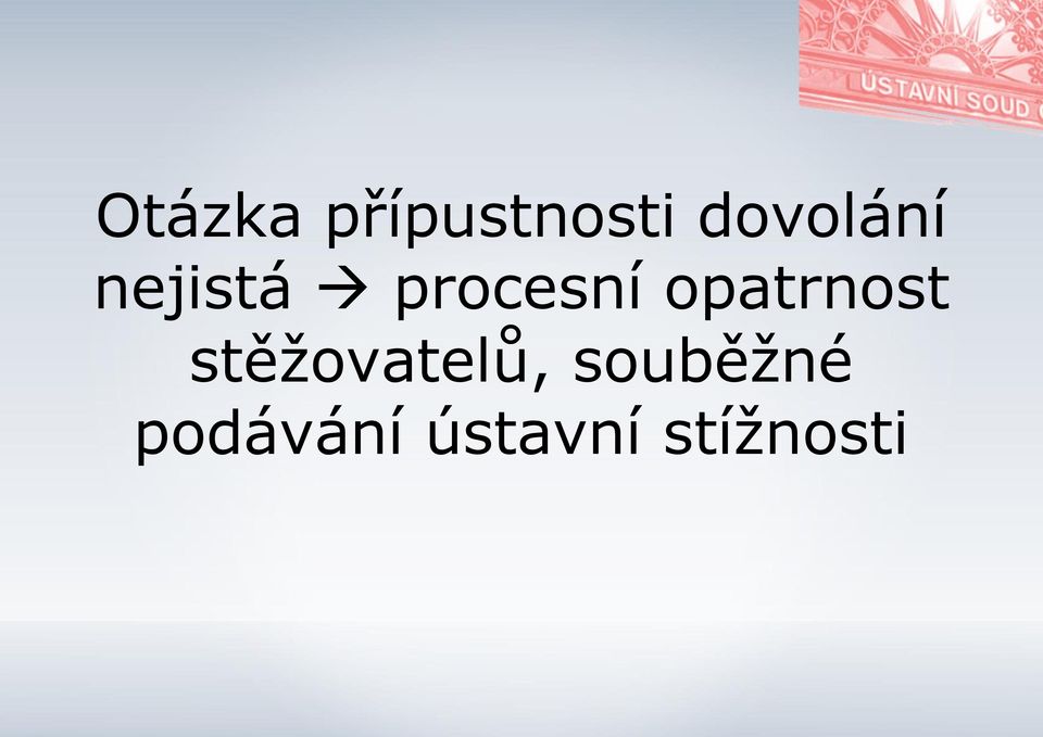 opatrnost stěžovatelů,
