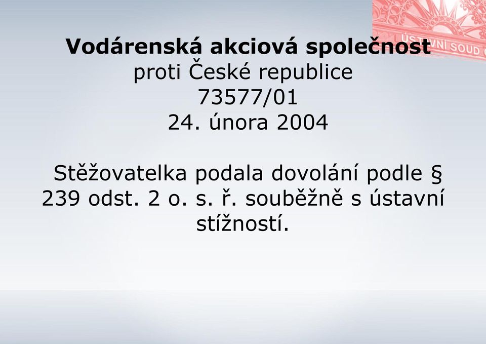 února 2004 Stěžovatelka podala dovolání