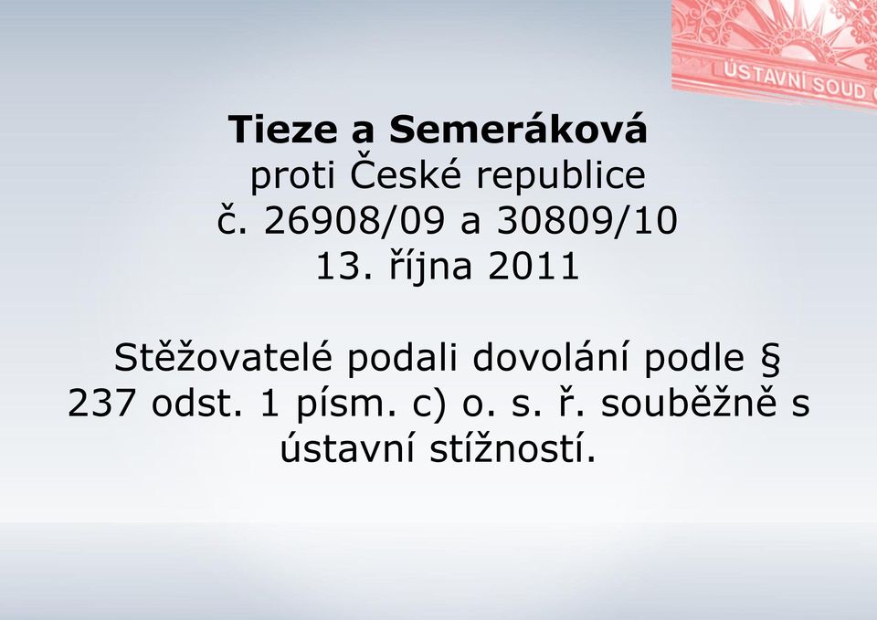 října 2011 Stěžovatelé podali dovolání