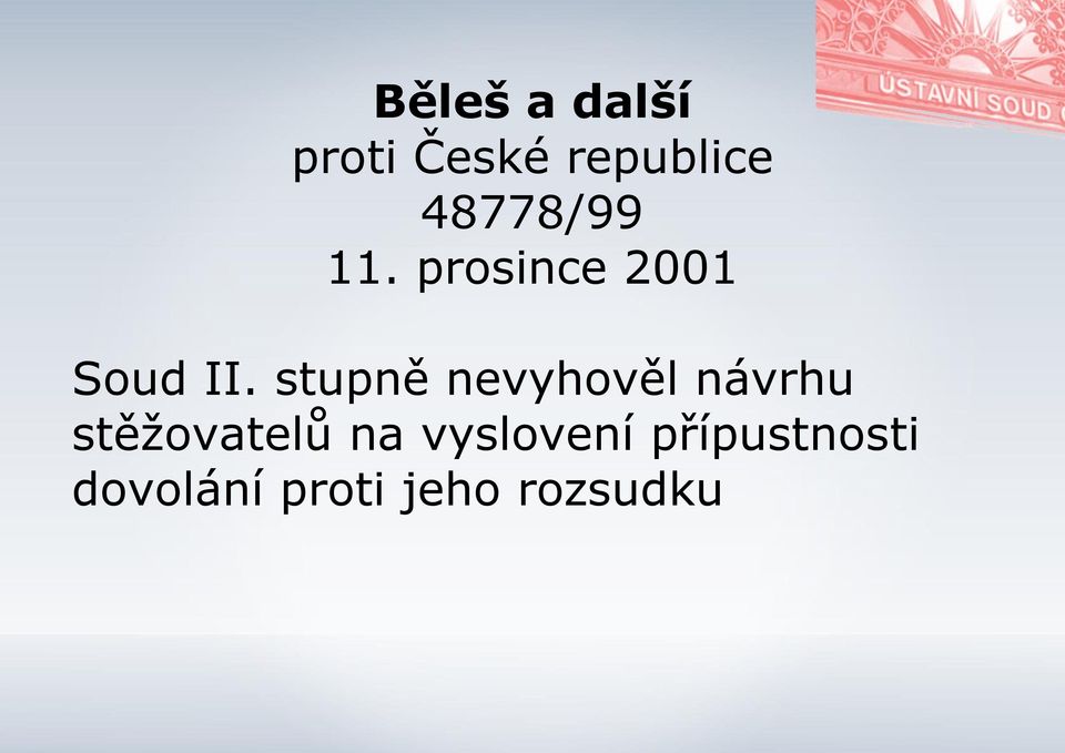 stupně nevyhověl návrhu stěžovatelů na