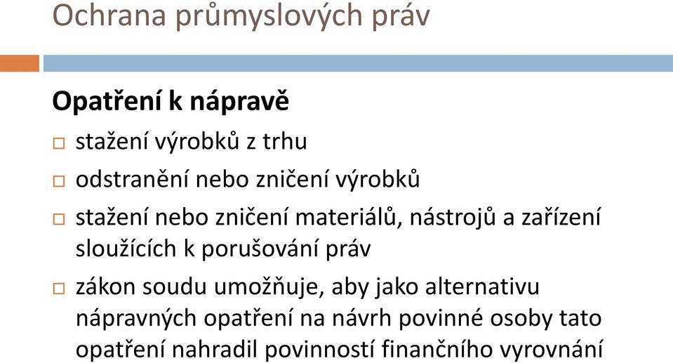 sloužících k porušování práv zákon soudu umožňuje, aby jako alternativu