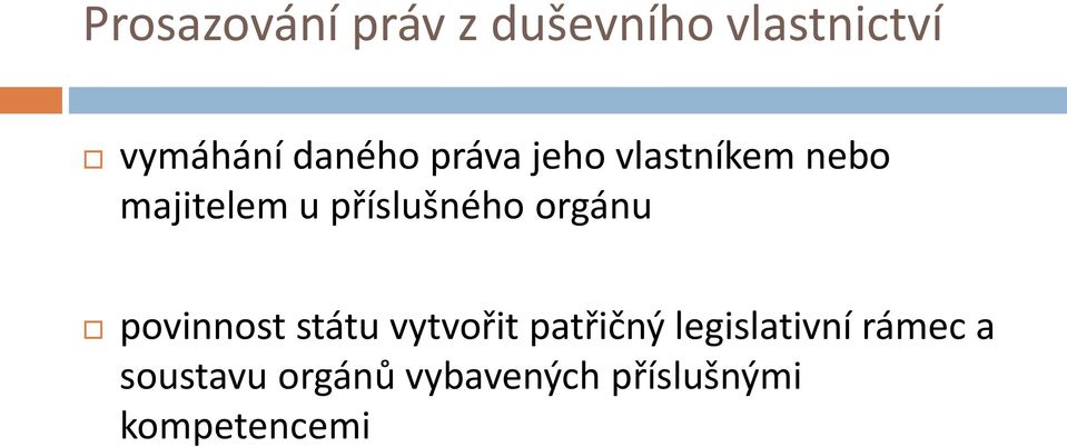 příslušného orgánu povinnost státu vytvořit patřičný