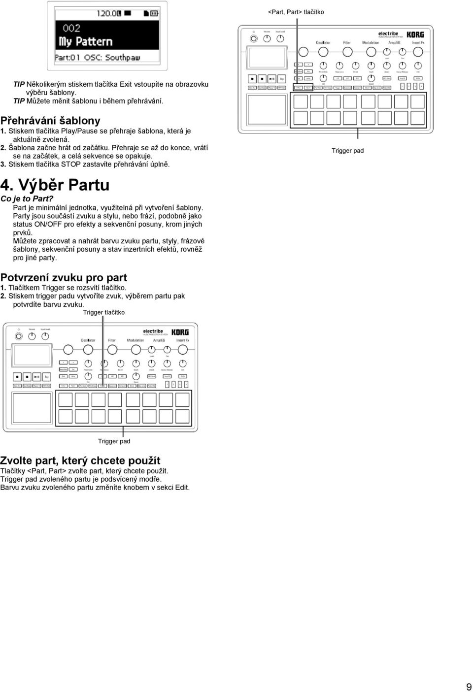Stiskem tlačítka STOP zastavíte přehrávání úplně. 4. Výběr Partu Co je to Part? Part je minimální jednotka, využitelná při vytvoření šablony.