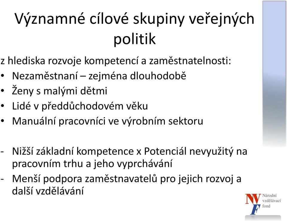 pracovníci ve výrobním sektoru - Nižší základní kompetence x Potenciál nevyužitý na