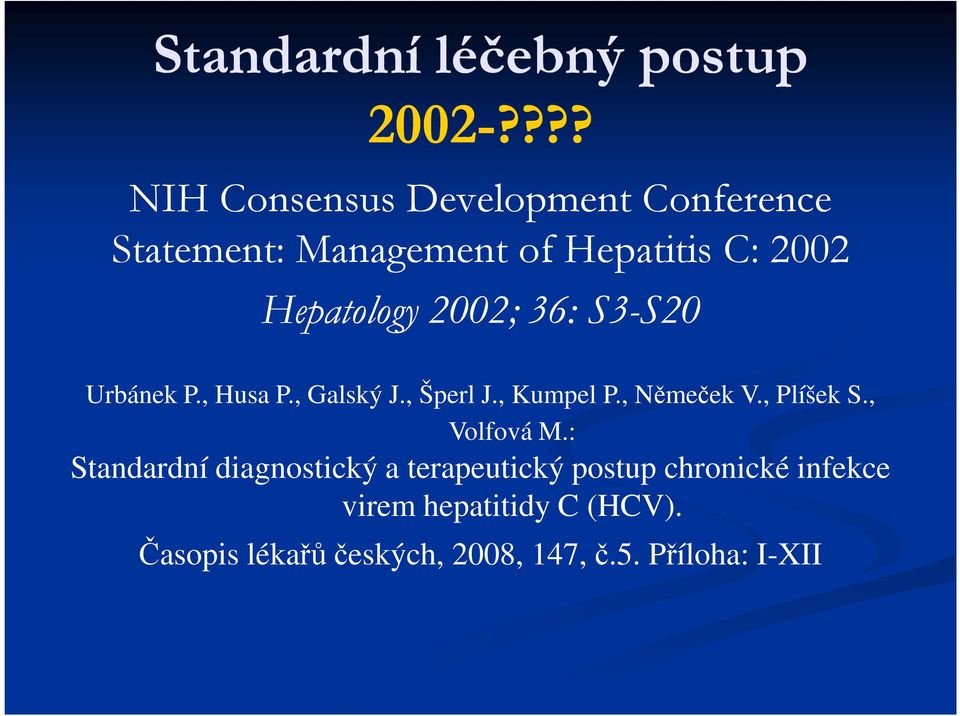 2002; 36: S3-S20S20 Urbánek P., Husa P., Galský J., Šperl J., Kumpel P., Němeček V., Plíšek S.