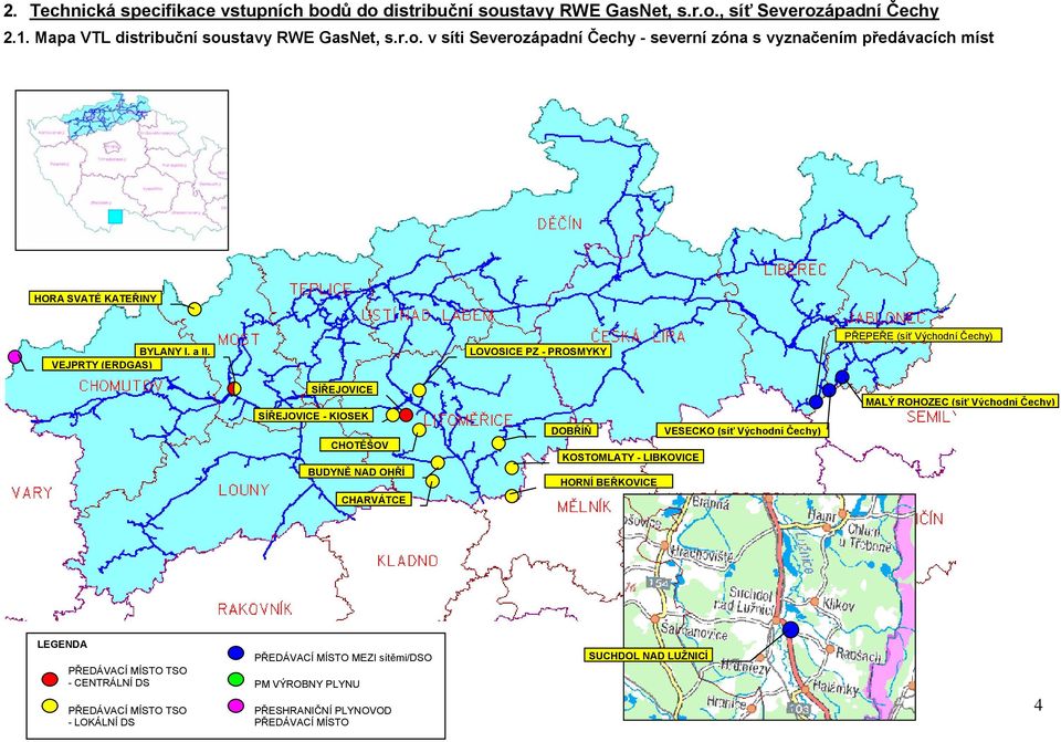 Čechy) KOSTOMLATY - LIBKOVICE HORNÍ BEŘKOVICE MALÝ ROHOZEC (síť Východní Čechy) CHARVÁTCE LEGENDA - CENTRÁLNÍ DS - LOKÁLNÍ DS PŘEDÁVACÍ MÍSTO MEZI sítěmi/dso PM