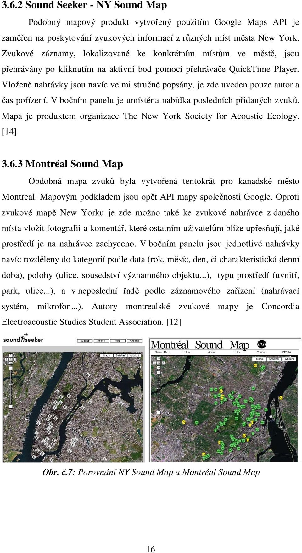 Vložené nahrávky jsou navíc velmi stručně popsány, je zde uveden pouze autor a čas pořízení. V bočním panelu je umístěna nabídka posledních přidaných zvuků.