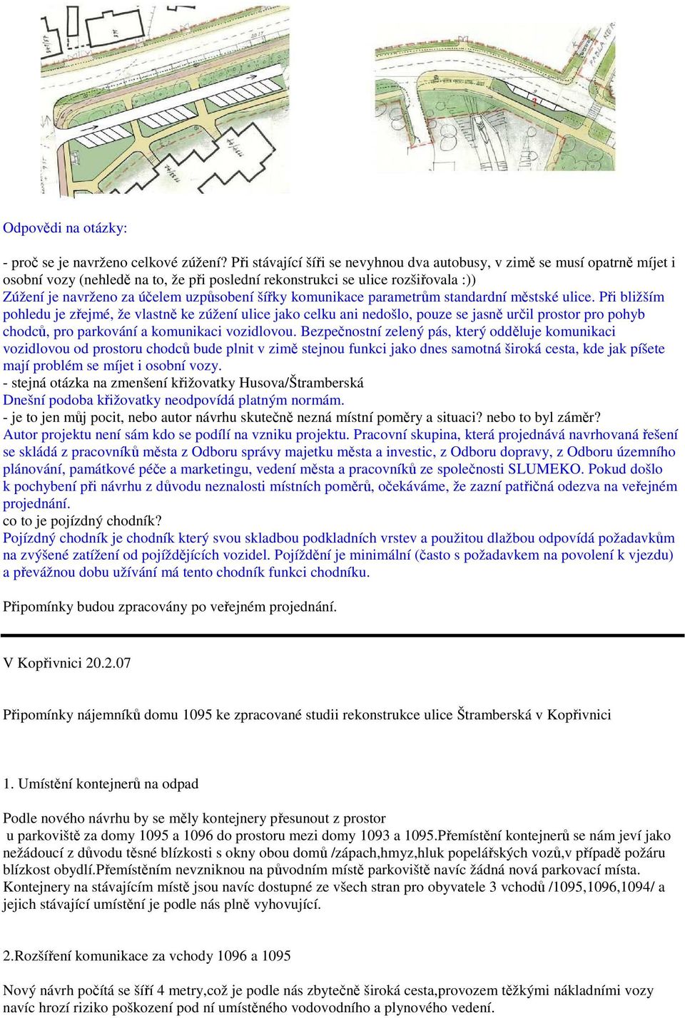 šířky komunikace parametrům standardní městské ulice.