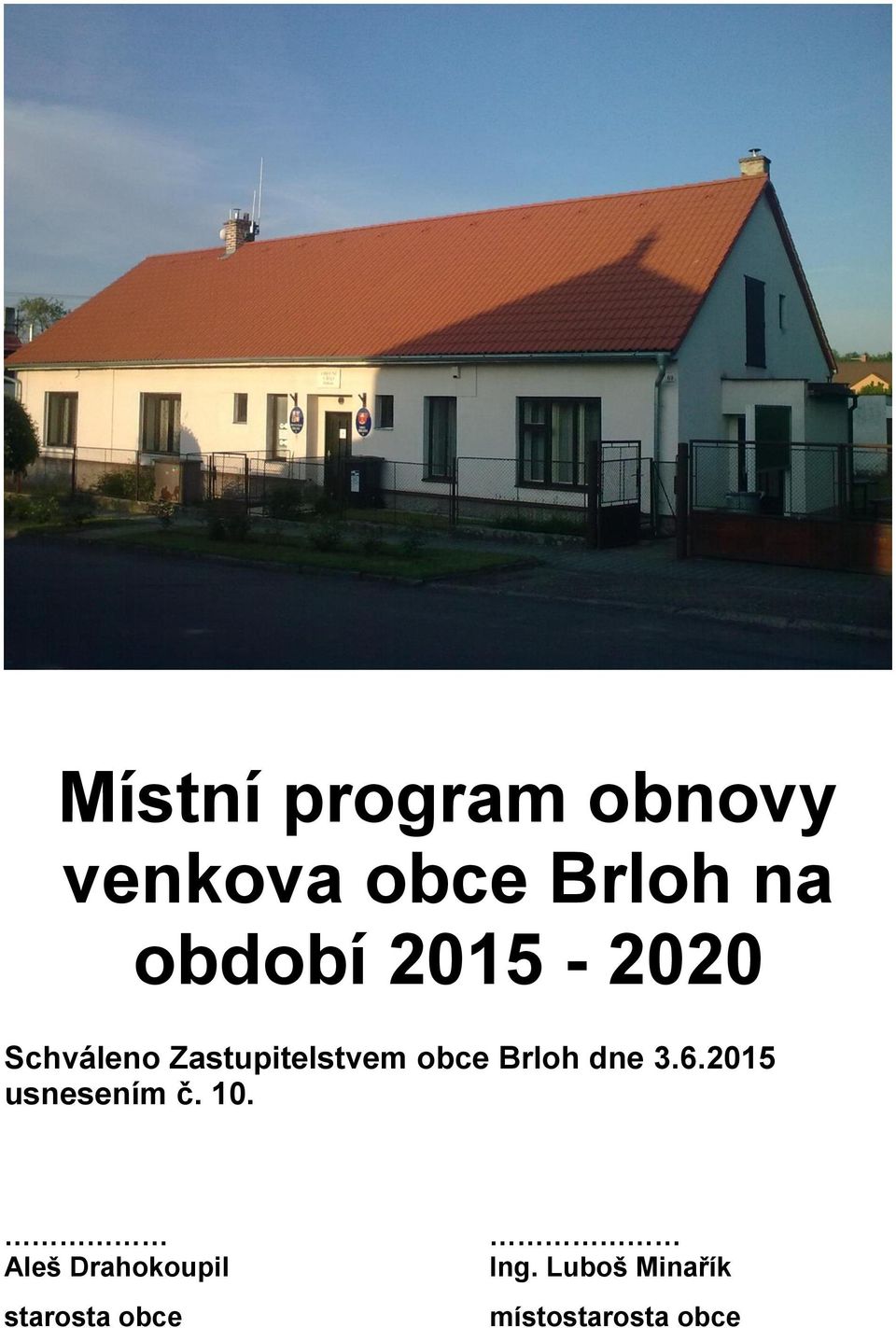 Brloh dne 3.6.2015 usnesením č. 10.