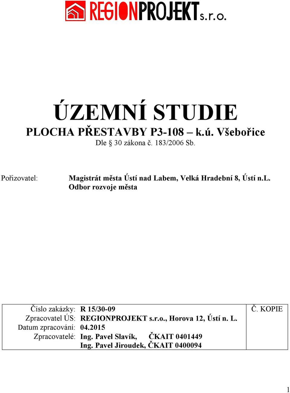 r.o., Horova 12, Ústí n. L. Datum zpracování: 04.2015 Zpracovatelé: Ing.