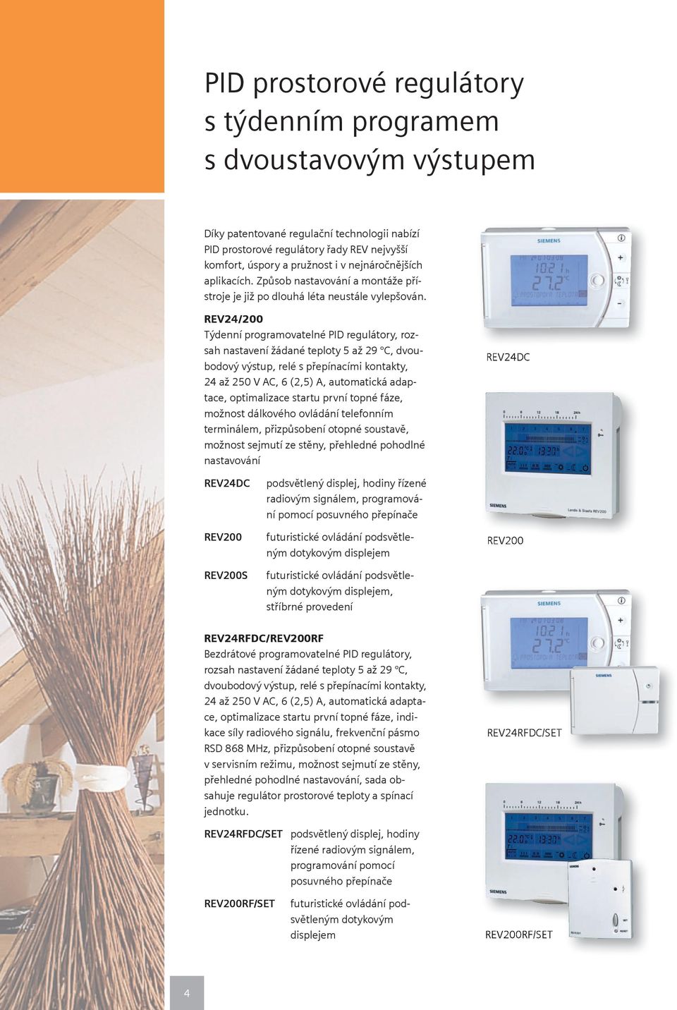 REV24/200 Týdenní programovatelné PID regulátory, rozsah nastavení žádané teploty 5 až 29 C, dvoubodový výstup, relé s přepínacími kontakty, 24 až 250 V AC, 6 (2,5) A, automatická adaptace,