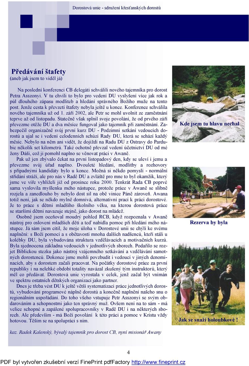 Konference schválila nového tajemníka už od 1. září 2002, ale Petr se mohl uvolnit ze zaměstnání teprve až od listopadu.